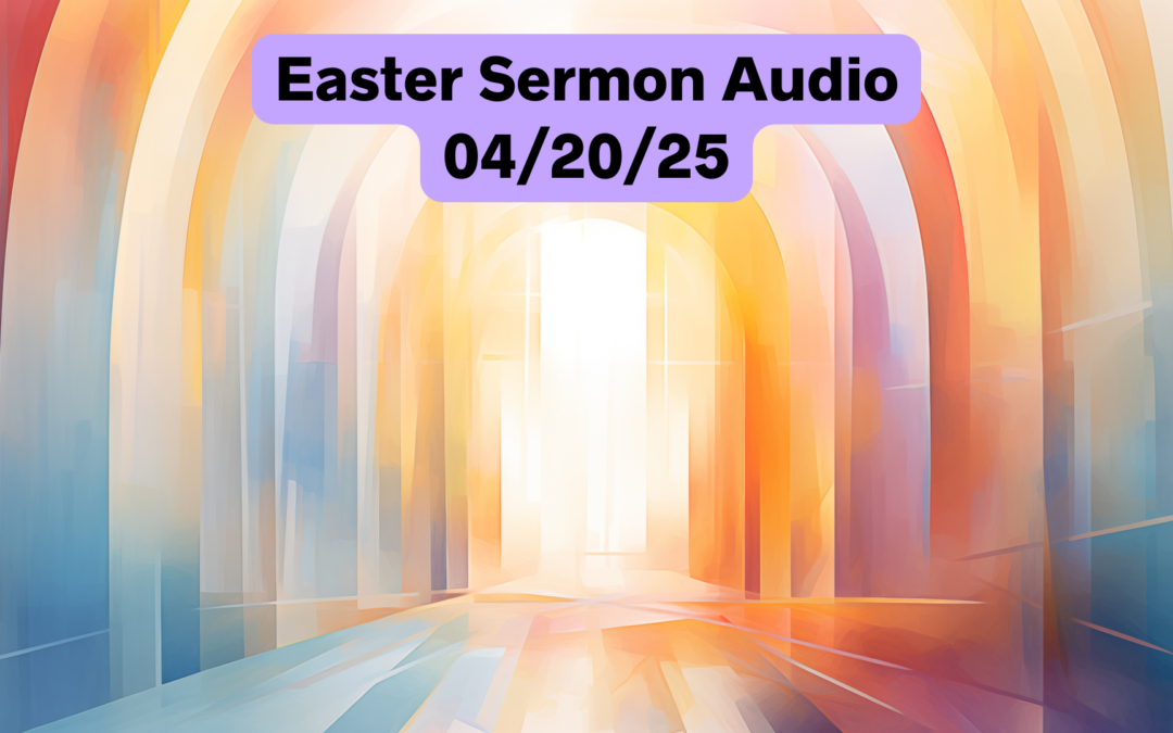 Easter Sunday 2025 Sermon Audio