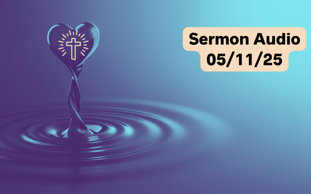 May 11, 2025 Sermon Audio