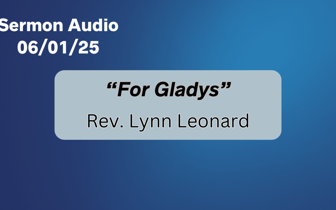 June 1, 2025 Sermon Audio – Guest Preacher Rev. Lynn Leonard