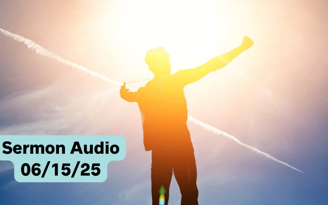 June 15, 2025 Sermon Audio