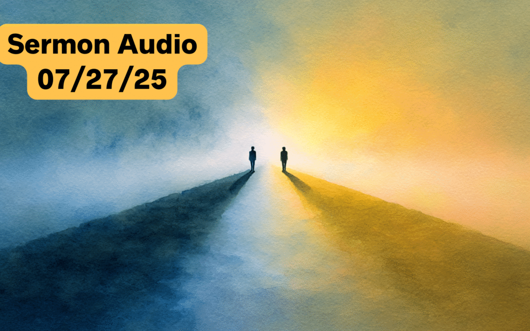 July 27, 2025 Sermon Audio