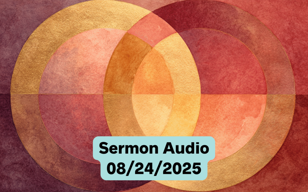 August 24, 2025 Sermon Audio