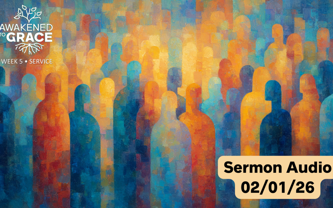 Awakened to Grace Wk. 5 Sermon Audio February 1, 2026